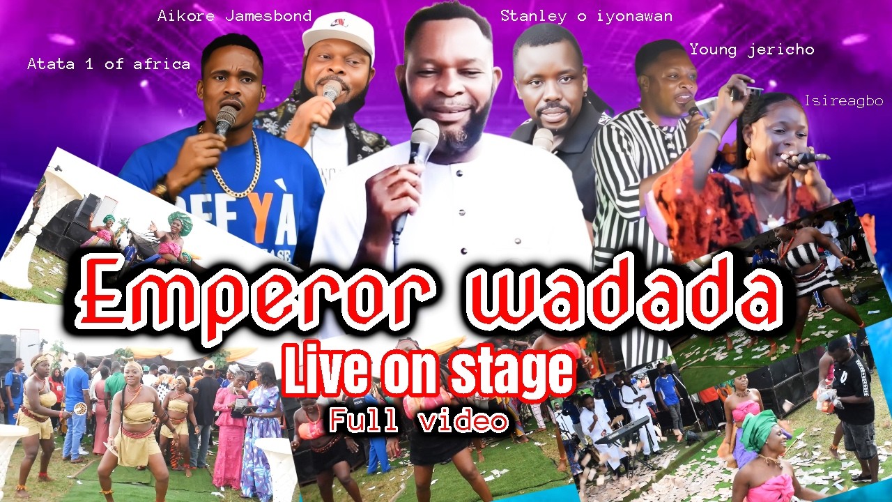 LATEST EMPEROR WADADA FT' STANLEY O IYONAWAN - AIKORE JAMESBOND -YOUNG JERICHO - ATETE - ISIRIEGBO