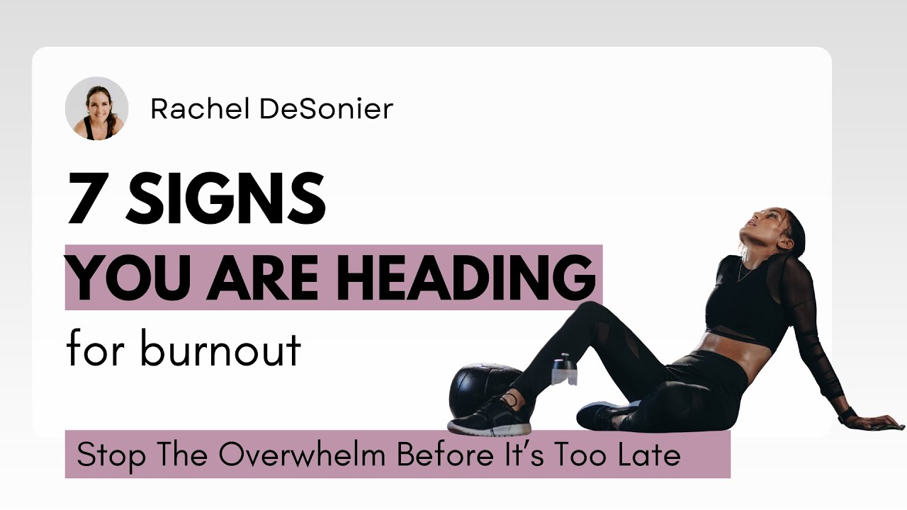 7 Signs You Are Heading For Burnout