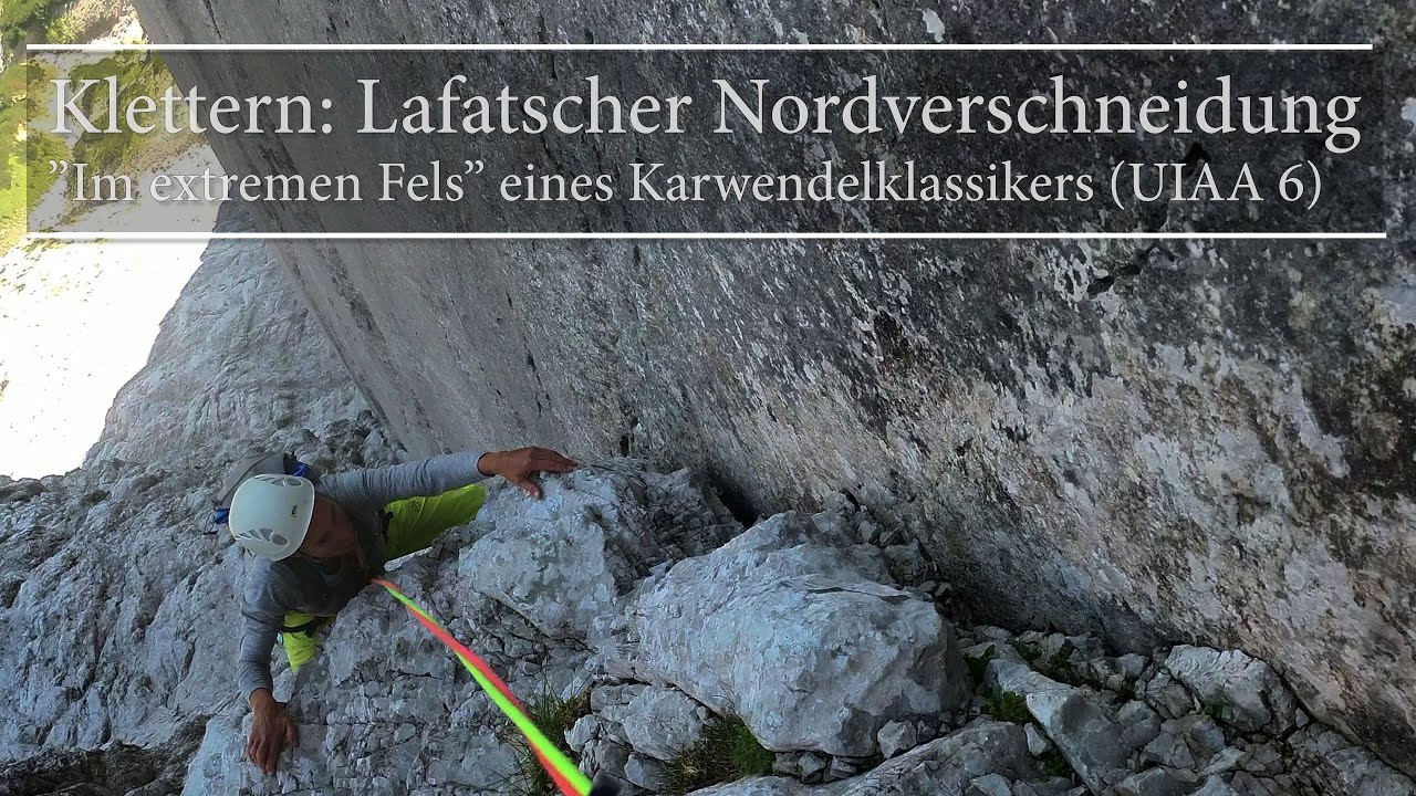 Klettern: Lafatscher Nordverschneidung - &rdquo;Im extremen Fels&rdquo; eines Karwendelklassikers (UIAA 6)