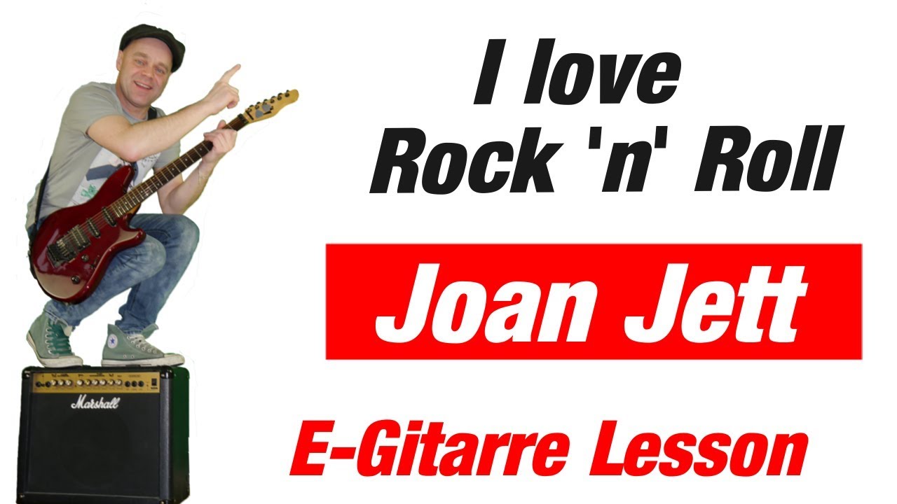 I love Rock 'n' Roll Joan Jett  E-Gitarre lernen