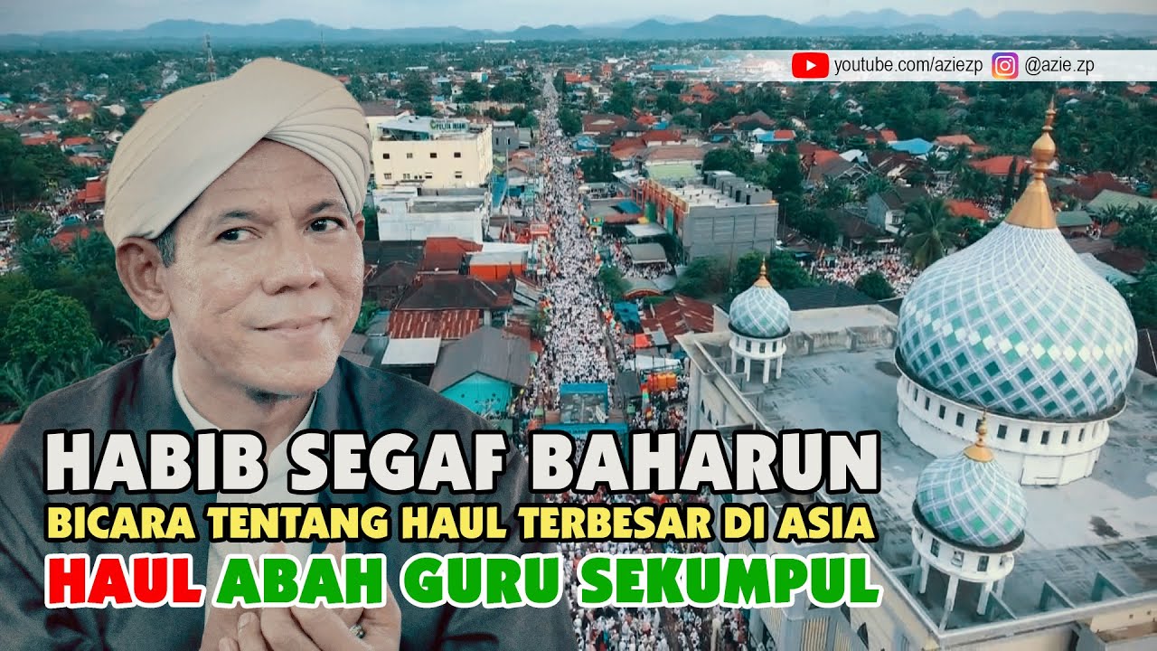 Habib Segaf Baharun - Tentang Haul Abah Guru Sekumpul