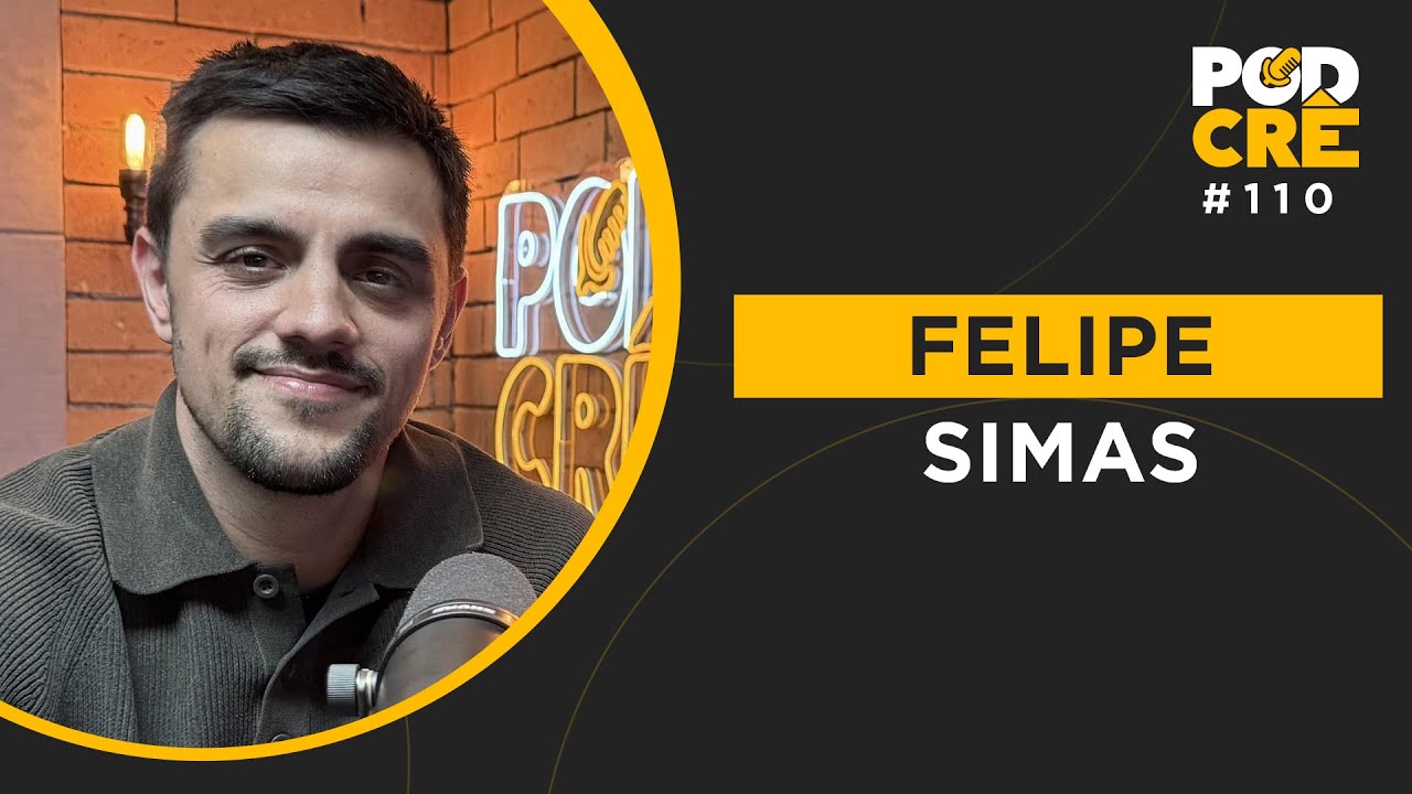 FELIPE SIMAS | PODCRÊ #110