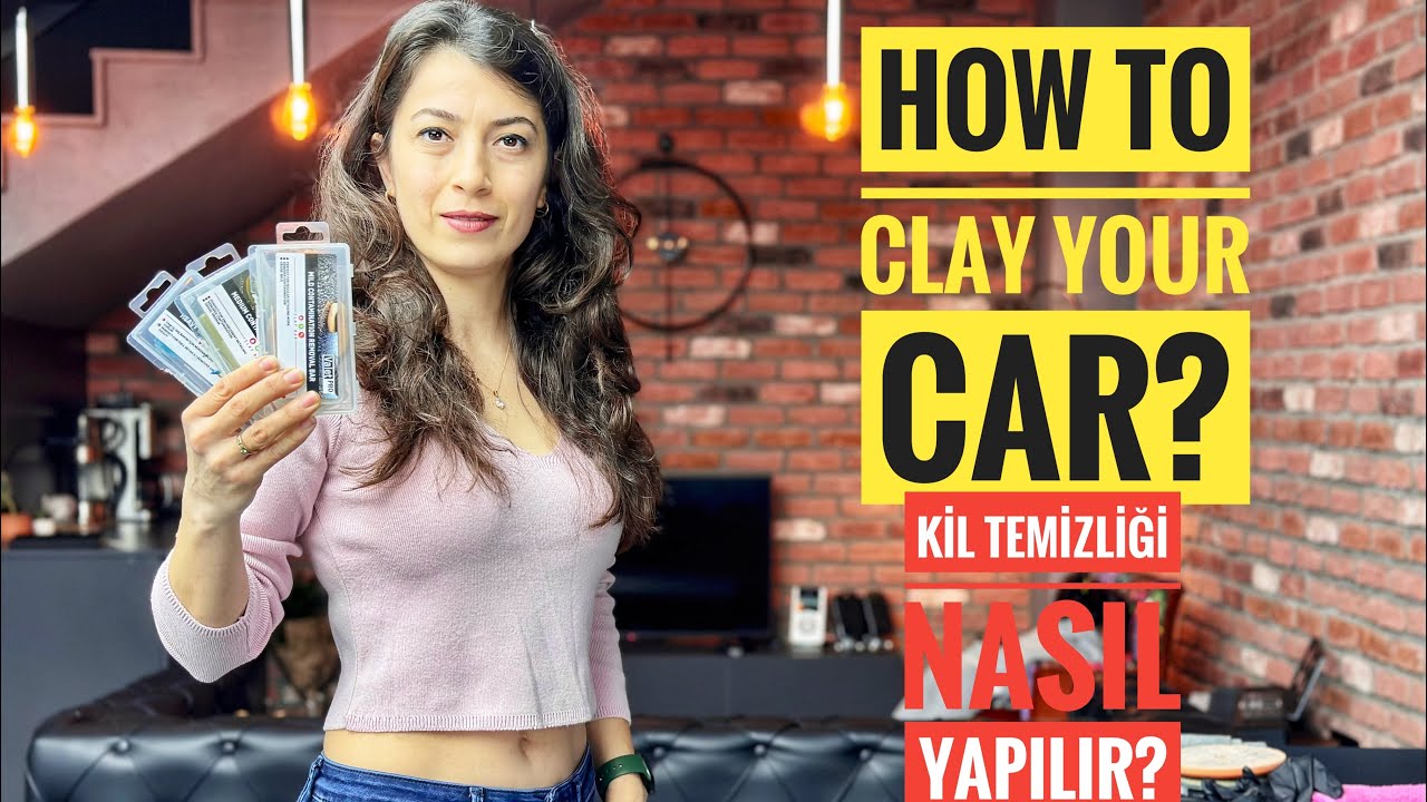 HOW TO CLAY YOUR CAR? KİL TEMİZLİĞİ NASIL YAPILIR?