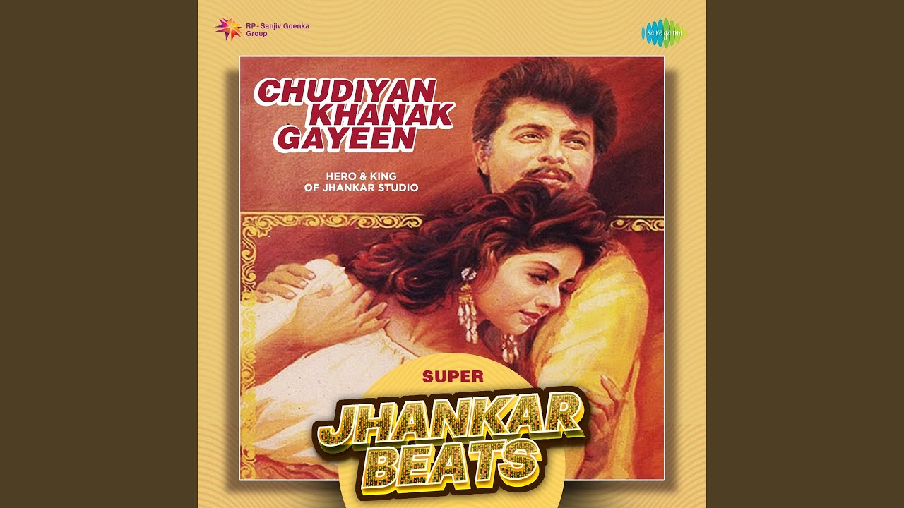 Chudiyan Khanak Gayeen - Super Jhankar Beats
