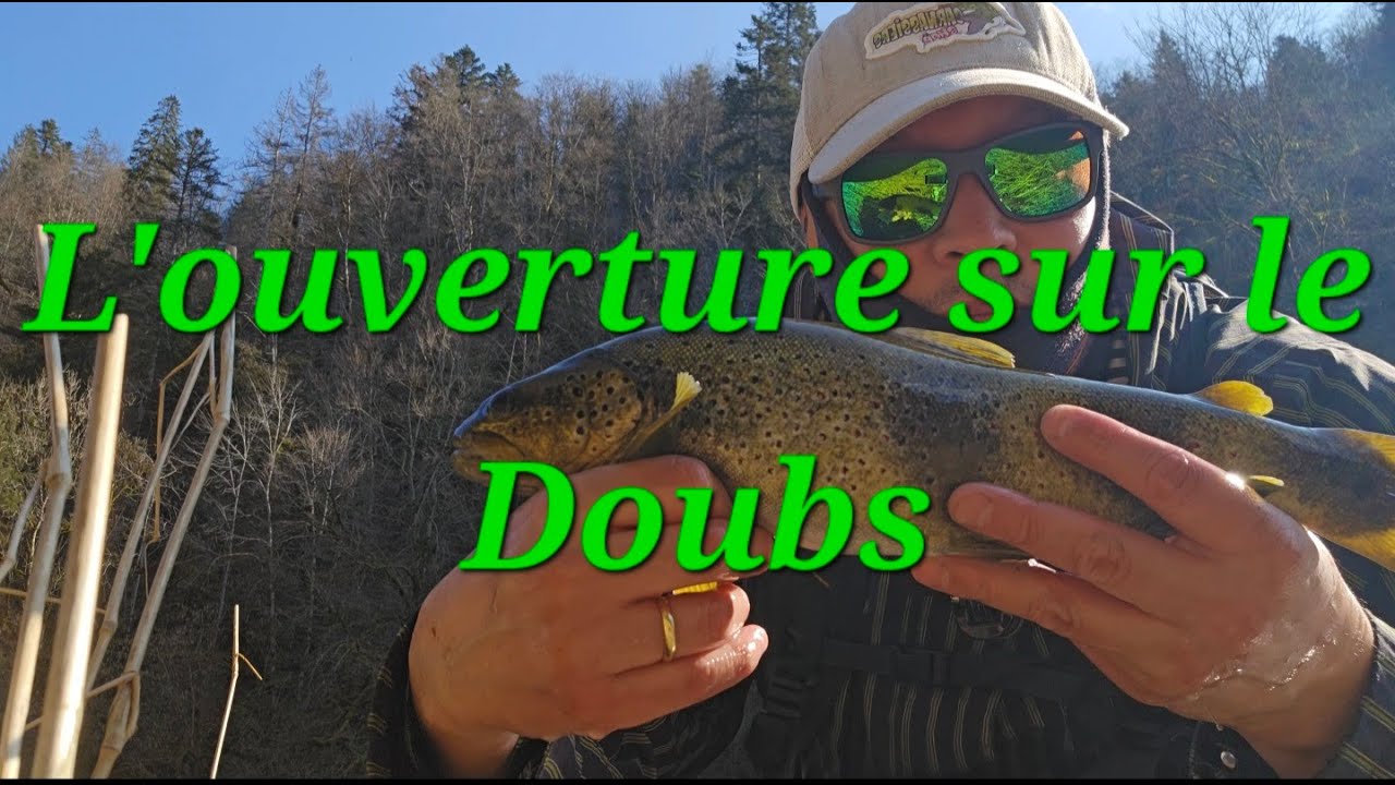 ☆Ouverture TRUITE☆ 🎣 2025 sur le DOUBS ( secteur franco-suisse )