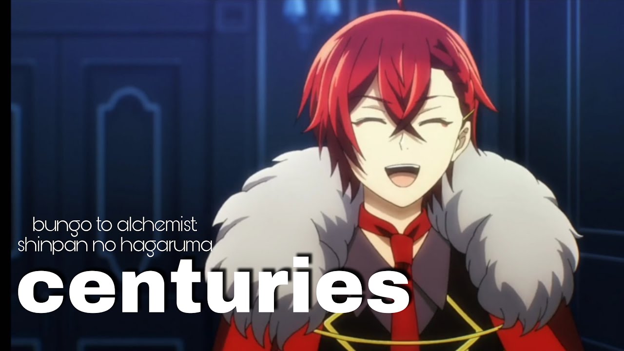 centuries || bungo to alchemist: shinpan no hagaruma
