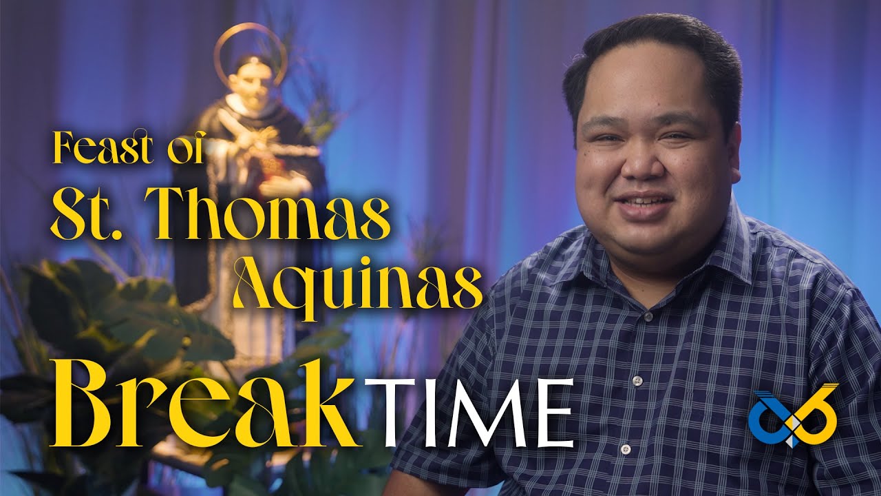 Break Time - Jan. 28, 2026 Feast of St. Thomas Aquinas with Asst. Prof. Leo-Martin Angelo Ocampo, MA