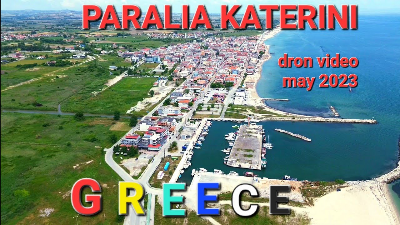 PARALIA KATERINI MAY 2023 DRON VIDEO