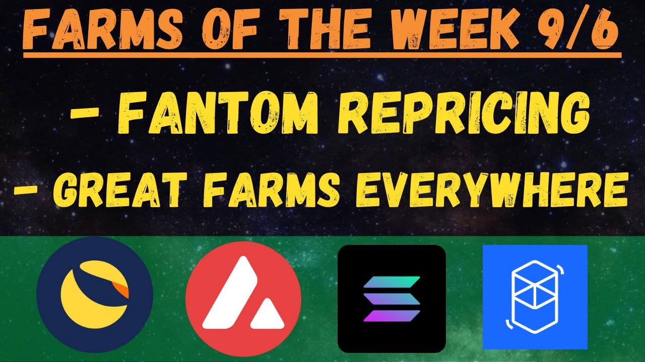 Farms of the Week - Fantom Repricing, Solana Boom, Great Farms Everywhere