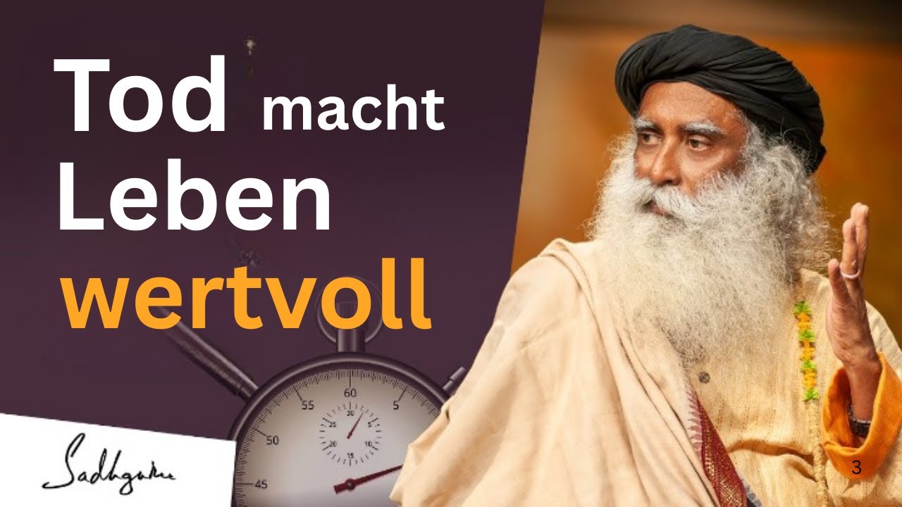 Sadhguru: Warum der Tod unser Leben bereichert