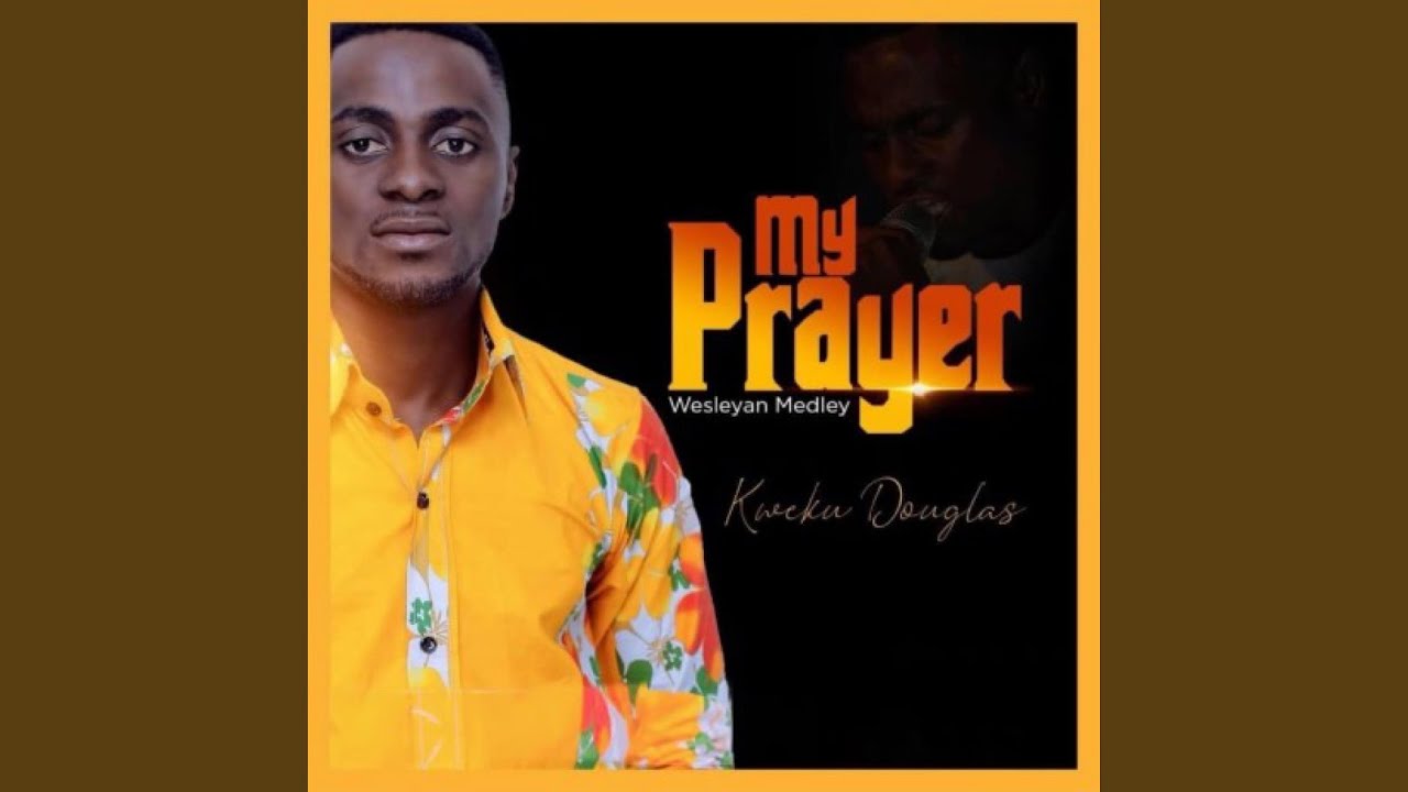 My Prayer Wesleyan Medley