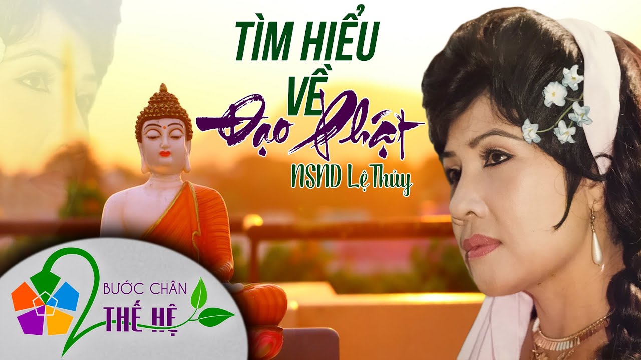 TÌM HIỂU VỀ ĐẠO PHẬT - NSND LỆ THỦY
