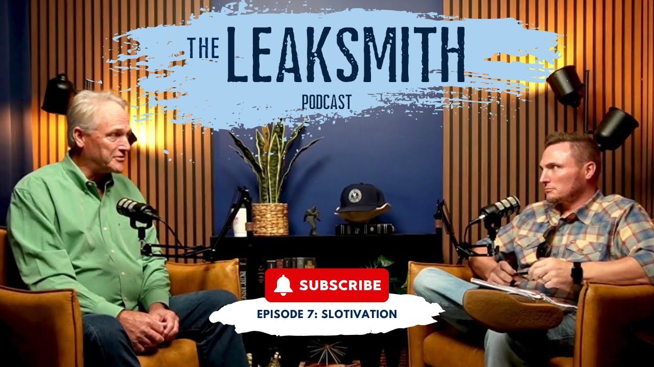 The Leaksmith Podcast | Episode 7: Slotivation