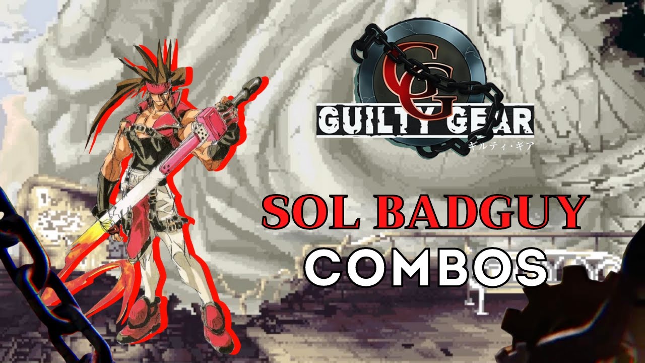 Sol Badguy: Combos - Guilty Gear: The Missing Link