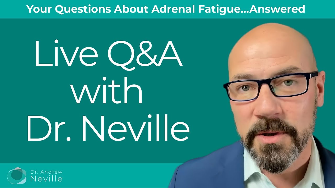 Dr. Andrew Neville's Was Live! Q&A on Adrenal Fatigue, Tuesday, August 5th