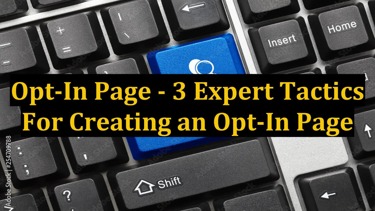 Opt-In Page - 3 Expert Tactics For Creating an Opt-In Page