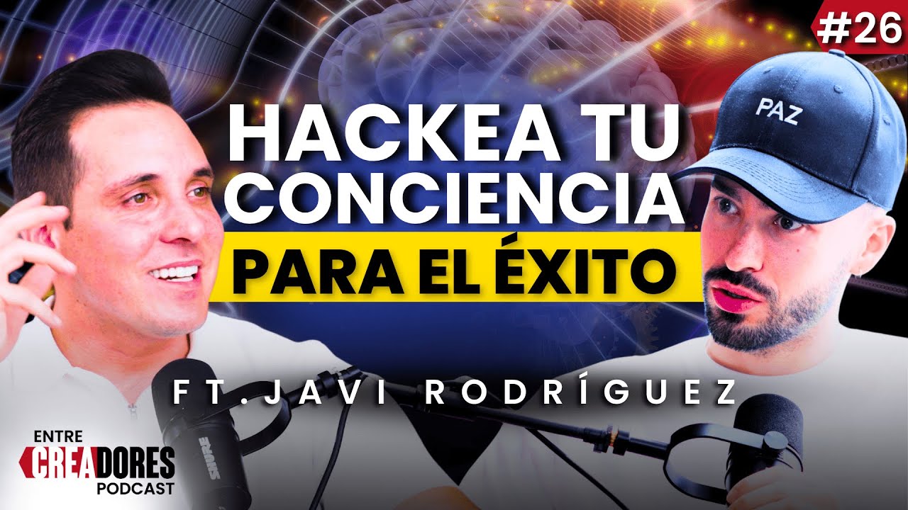 10 Claves para Hackear tu Mente y Atraer Abundancia ft. Javi Rodríguez | ENTRE CREADORES #26