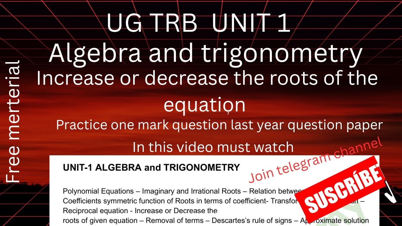 UG TRB algebra and trigonometry increase or decrease the roots of the equation 