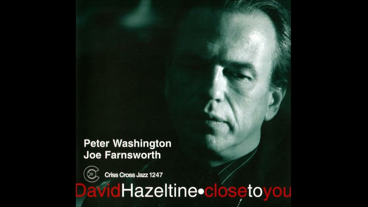 David Hazeltine Trio (Peter Washington & Joe Farnsworth) - Close To You (2003 Criss Cross)