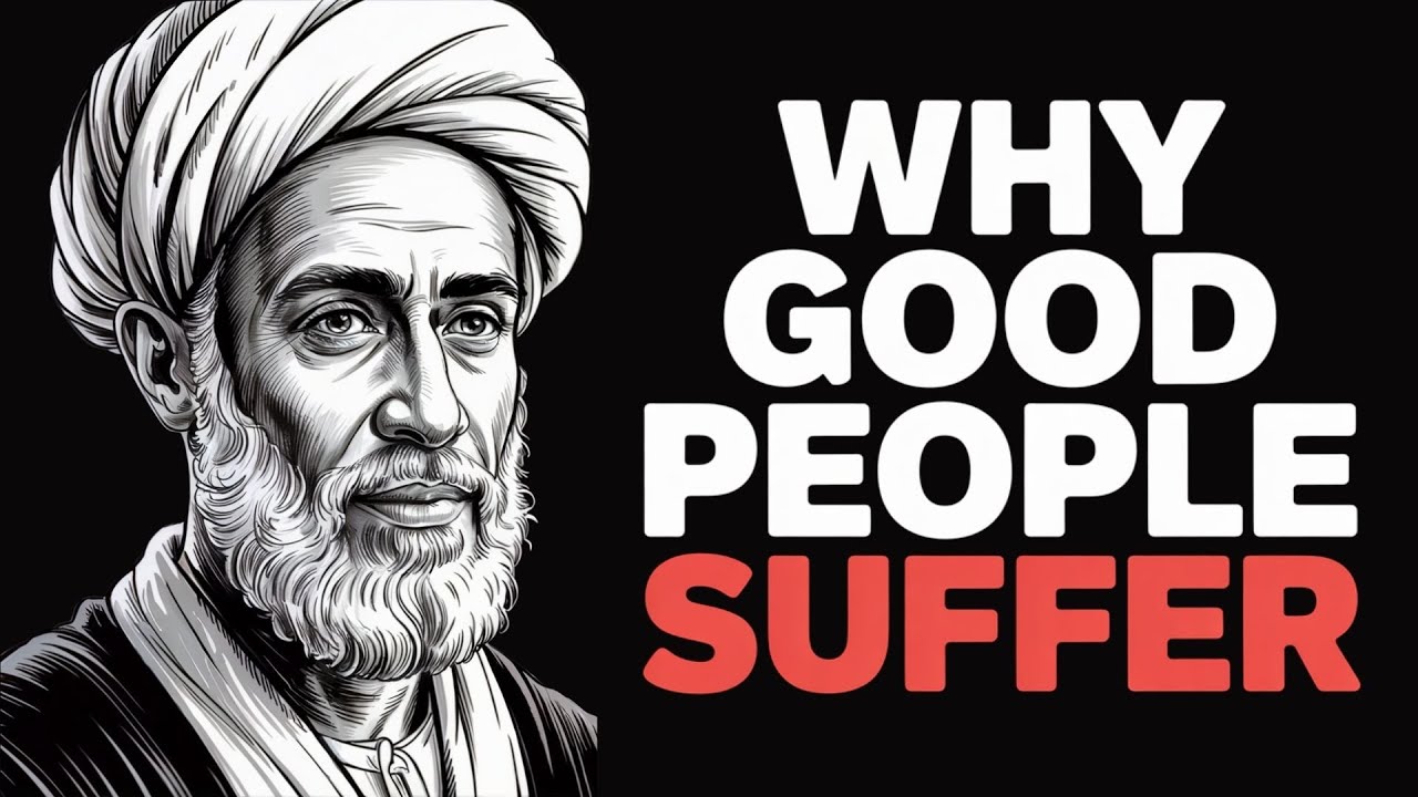 Why Bad Things Keep Happening to Good People - Al-Ghazali's Answer That Changed Everything