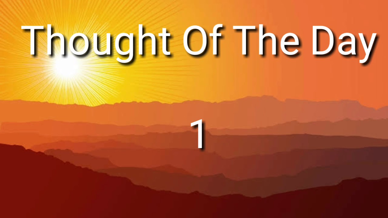 Thought OfThe Day - 1/Daily Thoughts of great persons/Thought of the day