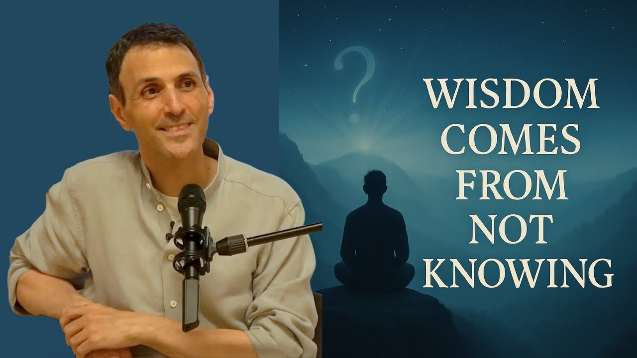 Wisdom Comes from Not Knowing | Shai Tubali