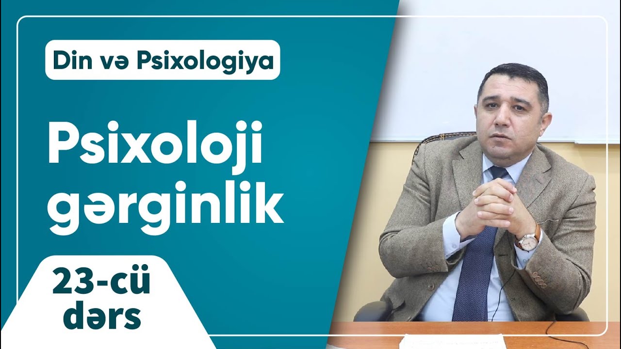 Mail Yaqub - Psixoloji gərginlik / Din və Psixologiya - 23-cü dərs