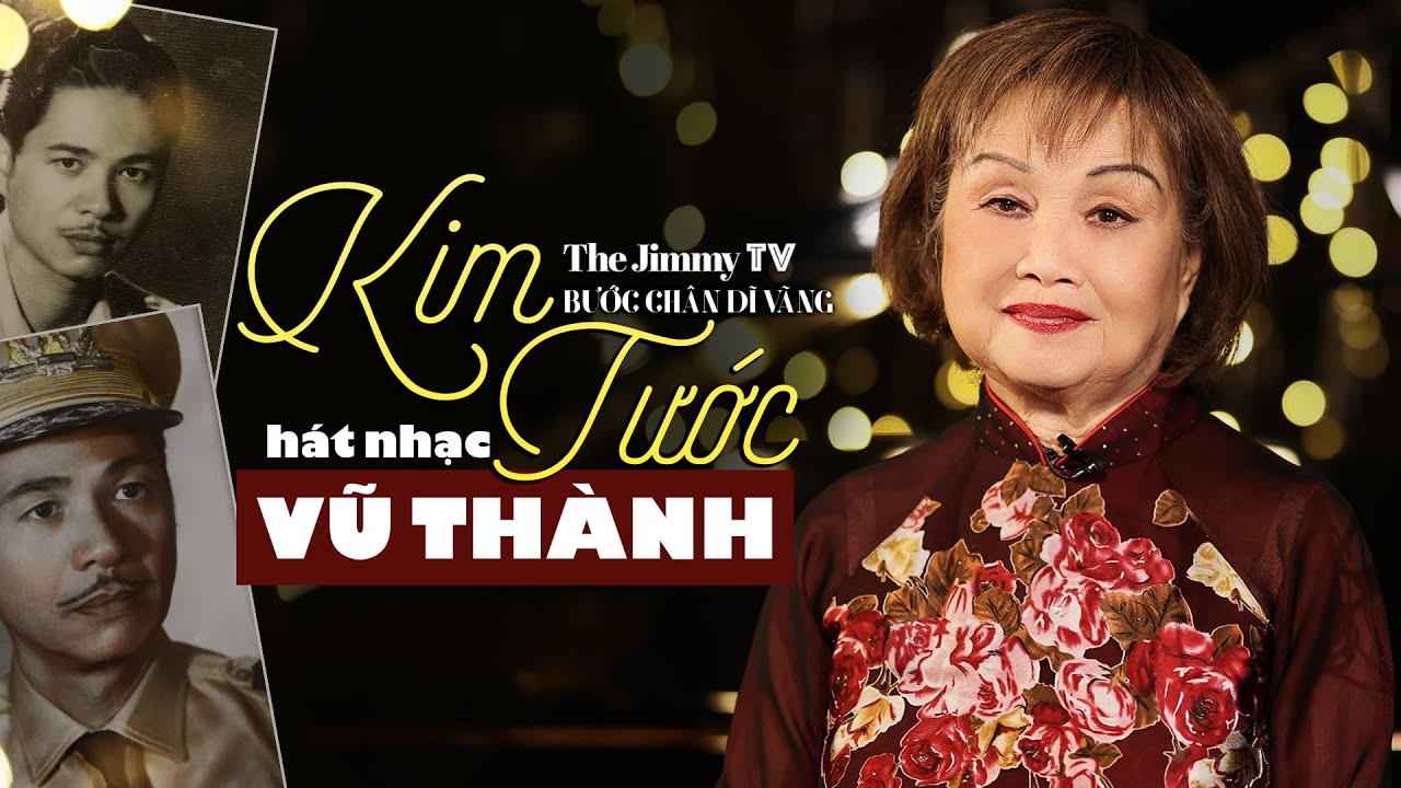 Kim Tước hát nhạc Vũ Thành | Bước Chân Dĩ Vãng #28 | Jimmy TV