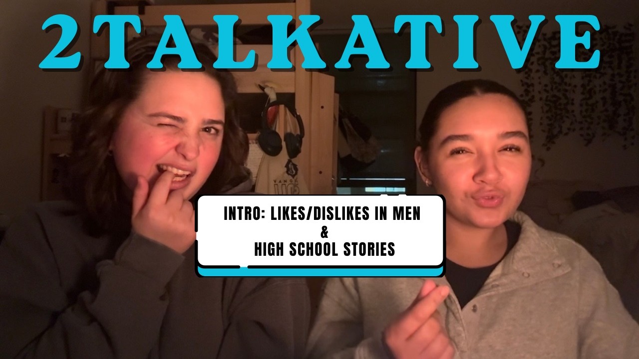 2TALKATIVE EP 1: LIKES/DISLIKES IN MEN & HIGH SCHOOL STORIES | sophie2funny