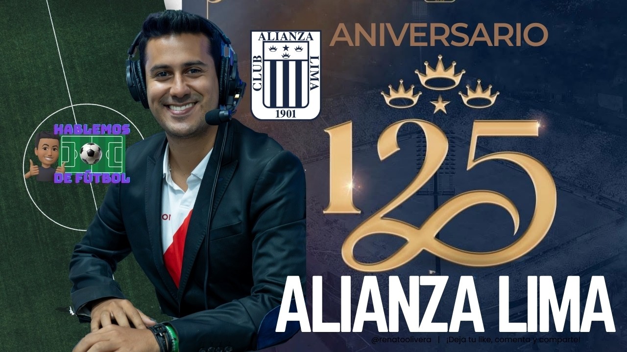 HABLEMOS DE FÚTBOL | ¡ANIVERSARIO 125 DE ALIANZA LIMA!