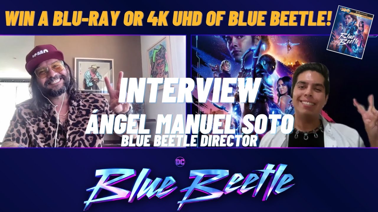 BLUE BEETLE on Home Video | Follow-Up Interview with Director ÁNGEL MANUEL SOTO | POC Culture