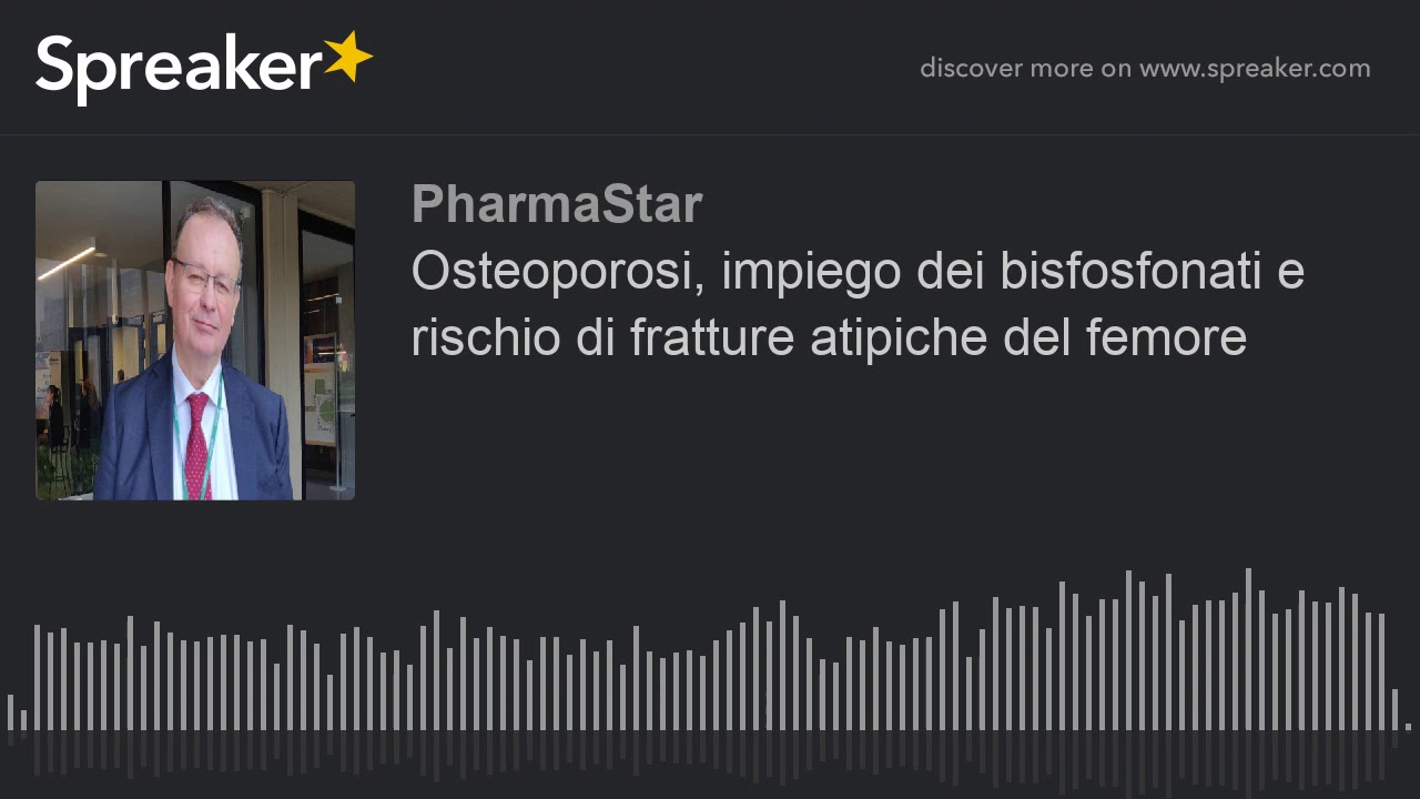 Osteoporosi, impiego dei bisfosfonati e rischio di fratture atipiche del femore