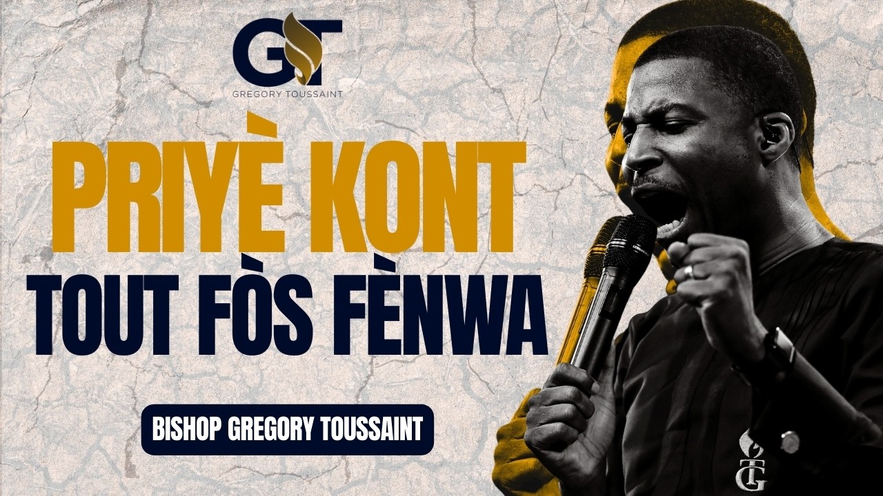 Priyè Kont Tout Fòs Fènwa | Bishop Gregory Toussaint | Lapriyè E Louwanj