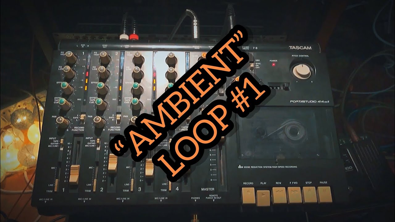 Tascam 414 mkII Portastudio | “Ambient” | LoFi Tape Loop #1