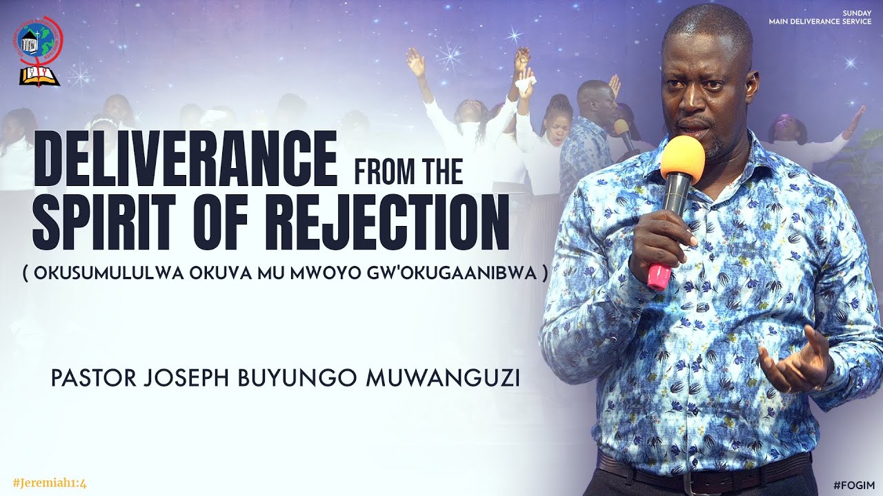 PASTOR JOSEPH BUYUNGO MUWANGUZI |THE SPIRIT OF REJECTION |  SUNDAY MAIN DELIVERANCE | 23RD JULY 2023