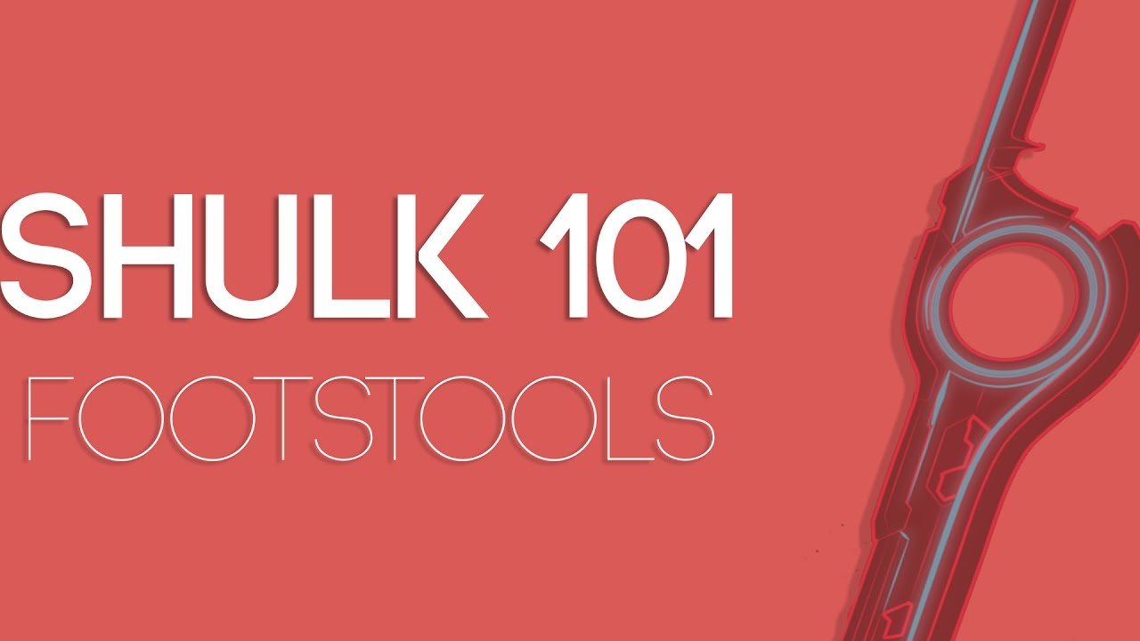 Shulk 101: Footstools