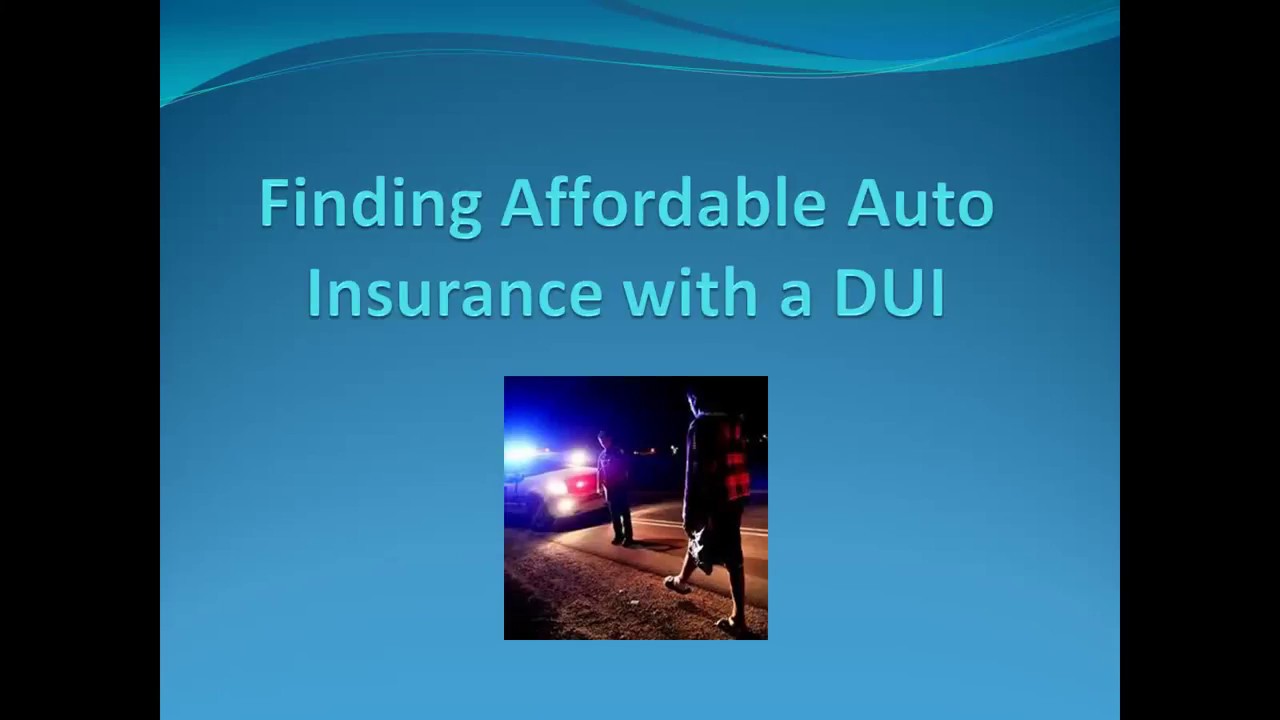 Finding affordable Auto Insurance with a DUI
