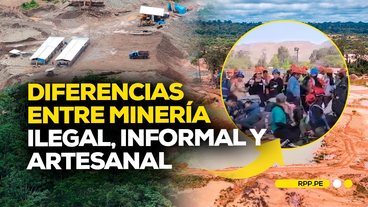 ¿Cuáles son las diferencias entre minería ilegal, informal y artesanal? #ROTATIVARPP | INFORME