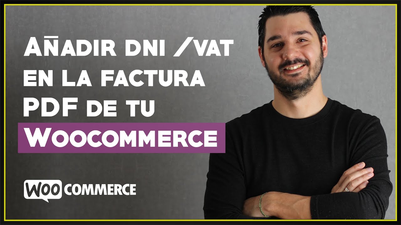 ✅  A&ntilde;adir DNI / CIF / VAT en la factura PDF de tu Woocommerce