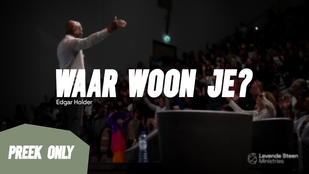 Waar woon je? #2 - Apostel Edgar Holder zondag 27//10//24 (preek only)