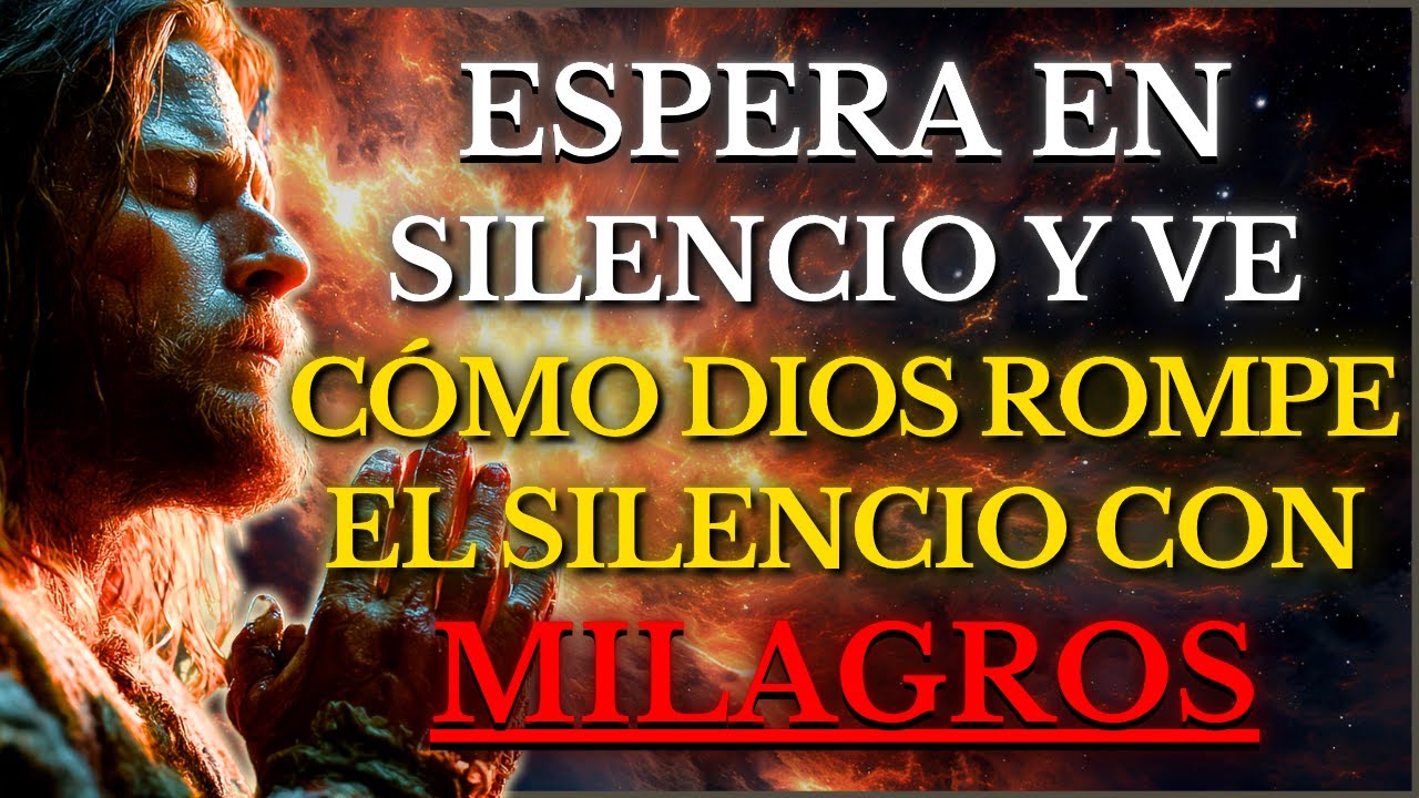 DIOS TE DICE HOY: CÁLLATE, ESPERA EN SILENCIO y VERÁS CÓMO OBRO MILAGROS EN TU VIDA