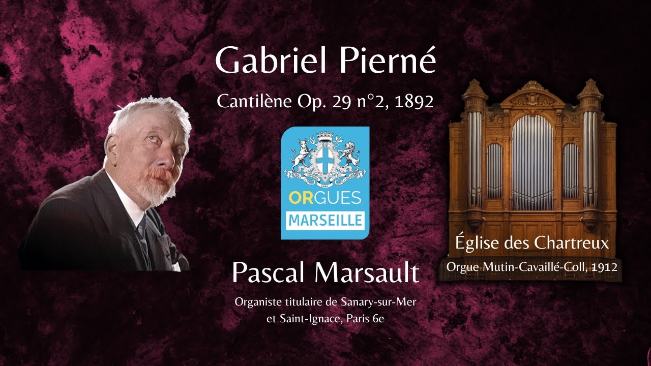 Gabriel Pierné : Cantilène Op. 29 n°2 (Pascal Marsault – Les Chartreux, Marseille)