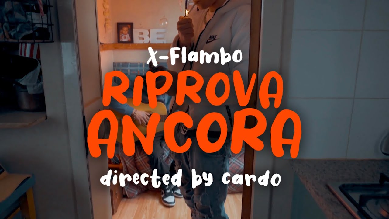 Riprova Ancora // X-Flambo (Official Video)