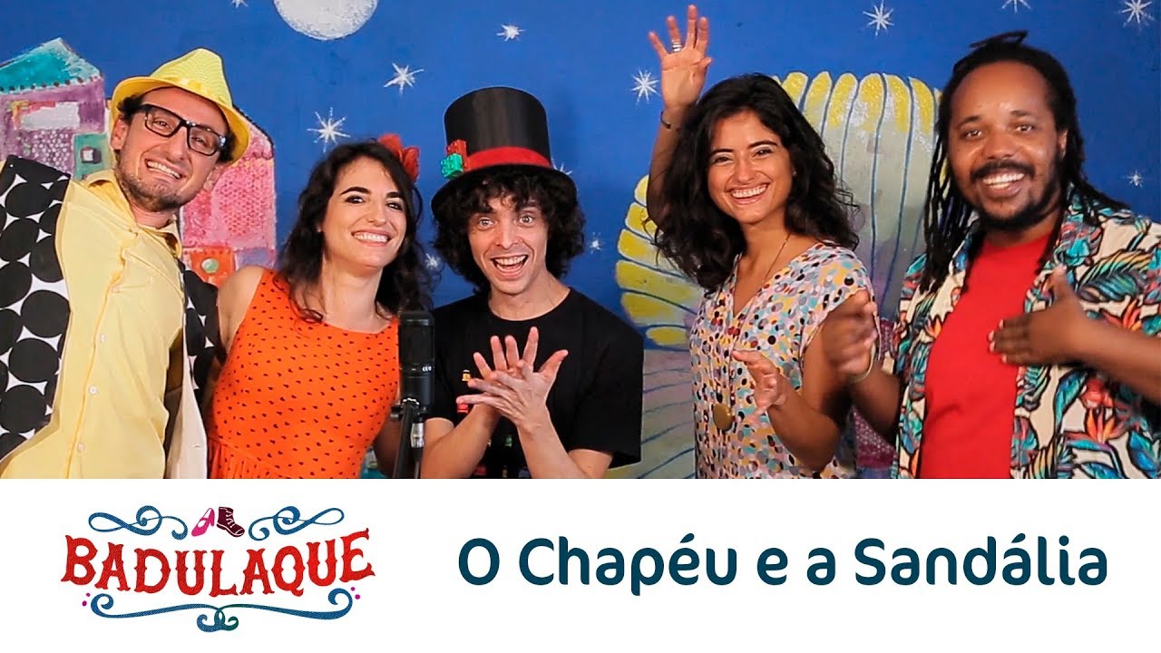 Badulaque - O Chap&eacute;u e a Sand&aacute;lia