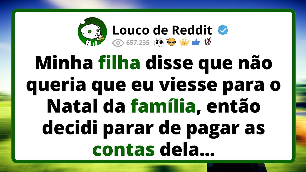 Minha FILHA disse que não queria que eu viesse para o Natal da família, então decidi parar de...