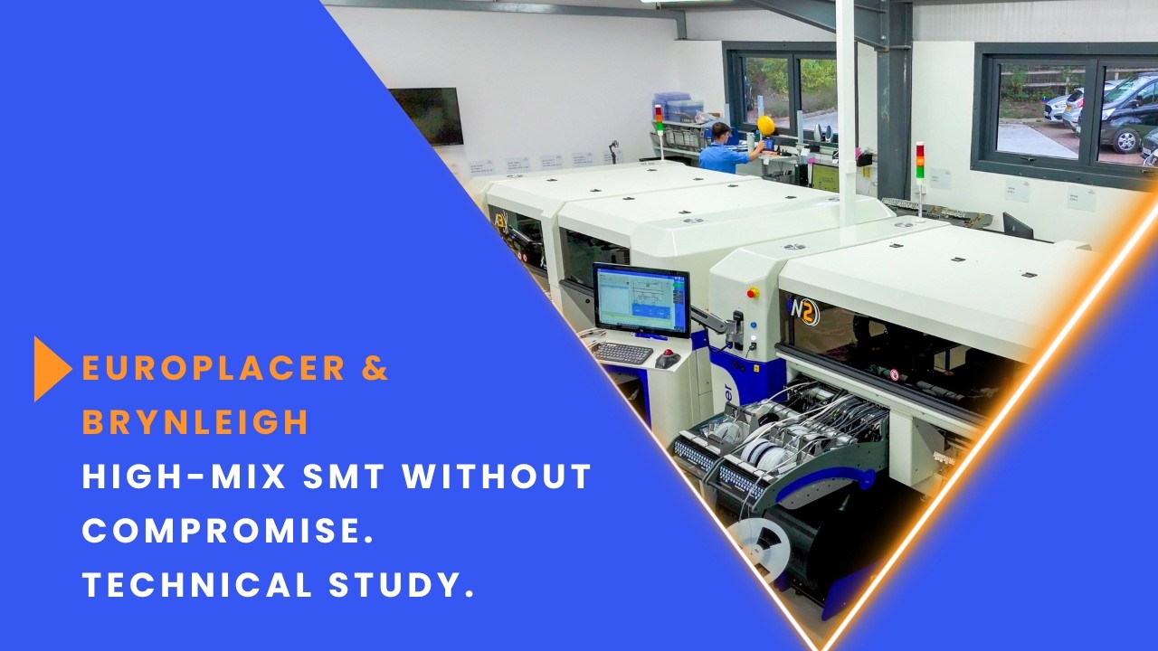 High-Mix SMT in Action: Brynleigh’s Technical Deep Dive with Europlacer ii-A3 & ii-N2
