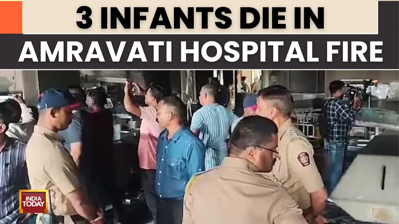 Amravati Hospital Fire: 3 Newborns Dead After Suspected Ventilator Blast | India Today