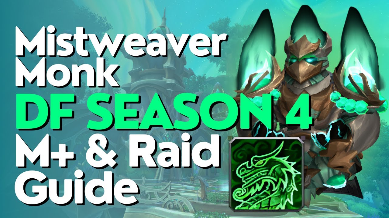 Mistweaver Monk Season 4 Beginner Guide for Raid & M+ | Dragonflight 10.2.6