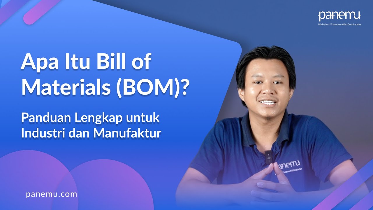Apa Itu Bill of Materials (BOM)? Panduan Lengkap untuk Industri dan Manufaktur - Panemu