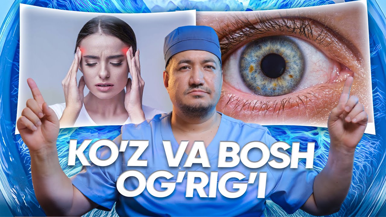 Nega ko'z va boshda og'riqlar paydo bo'ladi? | Doktor Hikmatullo